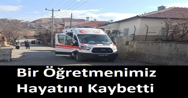 Bir Öğretmenimiz Hayatını Kaybetti