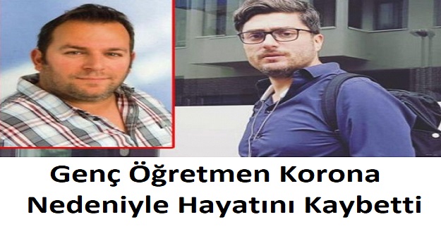 Genç Öğretmen Korona Nedeniyle Hayatını Kaybetti
