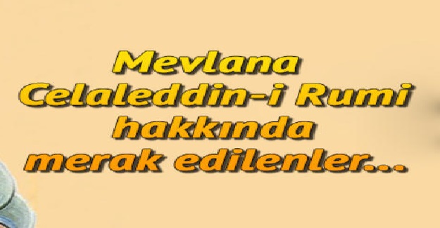 Hz. Mevlana Kimdir? Mevlana Nerelidir? Hz. Mevlana Ne Zaman Yaşadı?