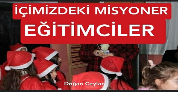 İÇİMİZDEKİ MİSYONER EĞİTİMCİLER