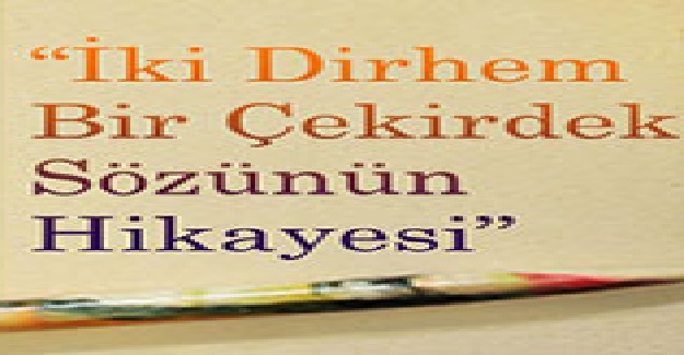 İki Dirhem Bir Çekirdek Deyimi Nereden Gelmektedir? İki Dirhem Bir Çekirdek Deyiminin Hikayesi