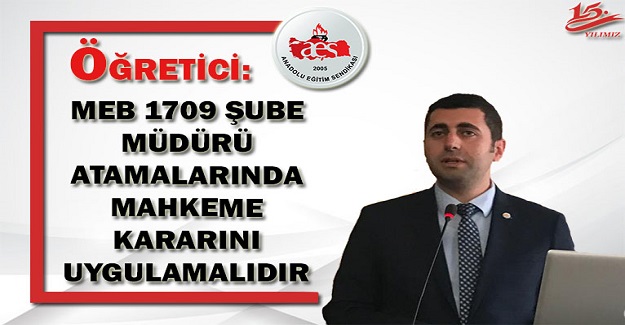 MEB 1709 ŞUBE MÜDÜRÜ ATAMALARINDA MAHKEME KARARINI UYGULAMALIDIR