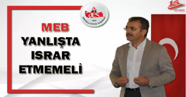 MEB YANLIŞTA ISRAR ETMEMELİ