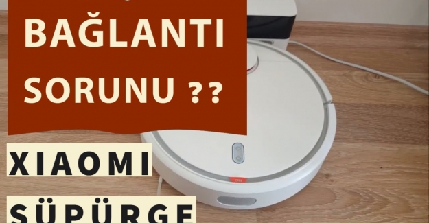 Mİ ROBOT SÜPÜRGE KURULUM AŞAMASINDA Wİ-Fİ BAĞLANTISI SORUNU VE ÇÖZÜMÜ