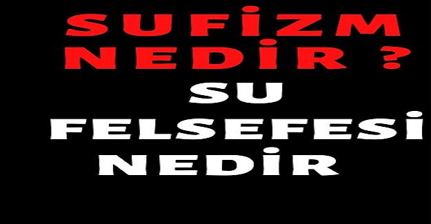 Sufizm Nedir? Su Felsefesi? 