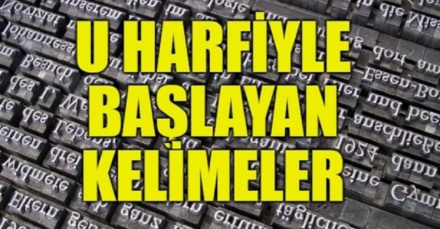 U Harfi İle Başlayan Eş Anlamlı Kelimeler Listesi