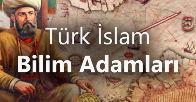 Ünlü Türk ve Müslüman Bilim Adamları Hayatı ve Buluşları