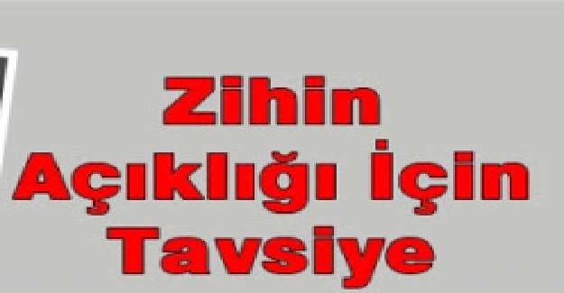 Zihin Açıklığı İçin Yapmanız Gerekenler