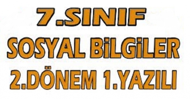 7. SINIFLAR SOSYAL BİLGİLER DERSİ 2. DÖNEM 1. YAZILI SINAVI