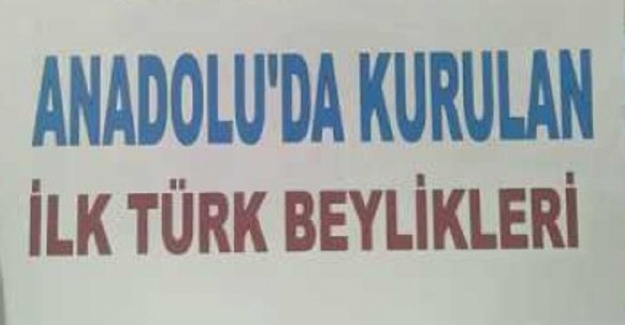 ANADOLU’DA KURULAN İLK TÜRK BEYLİKLERİ