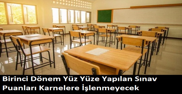 Birinci Dönem Yüz Yüze Yapılan Sınav Puanları Karnelere İşlenmeyecek