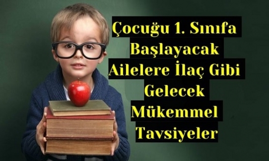 Çocuğu 1. Sınıfa Başlayacak Ailelere Bir Sınıf Öğretmeninden 10 Tavsiye!