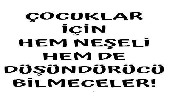 Çocuklar İçin Hem Düşündürücü Hem de Eğlenceli Bilmeceler