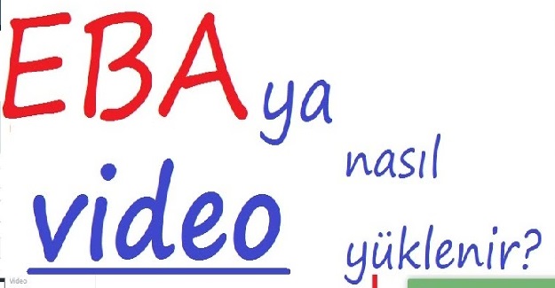EBA'dan Video Nasıl Eklenir?