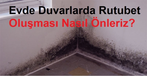 Evde Duvarlarda Rutubet Oluşmasını Nasıl Önleriz?