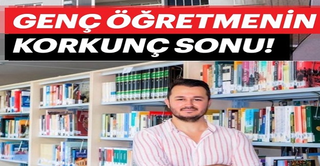 Genç Öğretmen Bıçaklanarak Öldürüldü