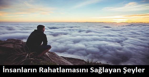 İnsanların Rahatlamasını Sağlayan Şeyler?
