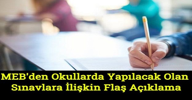 MEB'den Okullarda Yapılacak Olan Sınavlara İlişkin Flaş Açıklama