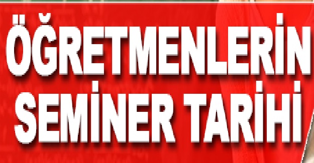 Öğretmenlerin 2021-2022 Eğitim Öğretim Yılı Yaz Tatili Seminerleri Ne Zaman