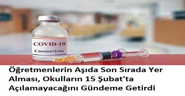 Öğretmenlerin Aşıda Son Sırada Yer Alması, Okulların 15 Şubat'ta Açılamayacağını Gündeme Getirdi