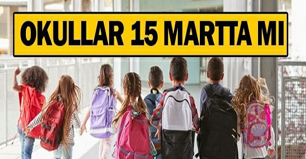 Okullar 15 Şubat'ta mı? Yoksa 15 Mart'ta mı Açılacak?