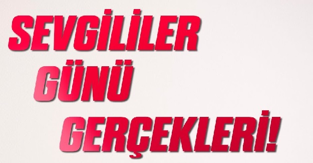 Sevgililer Günü Gerçekleri! Sevgililer Günü Nasıl Ortaya Çıktı?