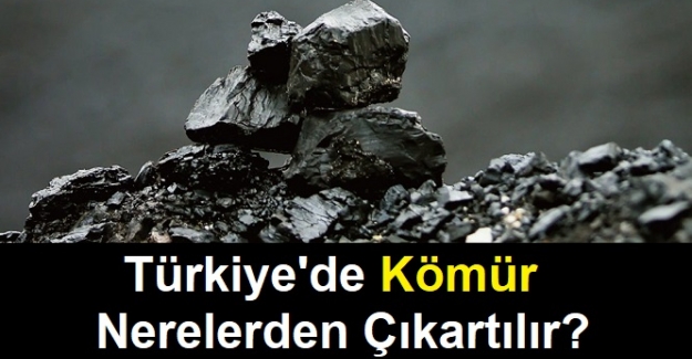 Türkiye'de Kömür Nerelerden Çıkartılır?