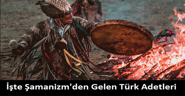 Türklerin Bazı Gelenekleri Şamanlar'dan Geliyor? İşte Şamanizm'den Gelen Türk Adetleri