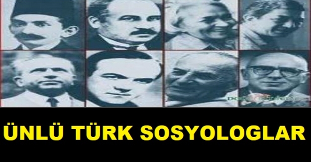unlu turk sosyologlar kimlerdir tam