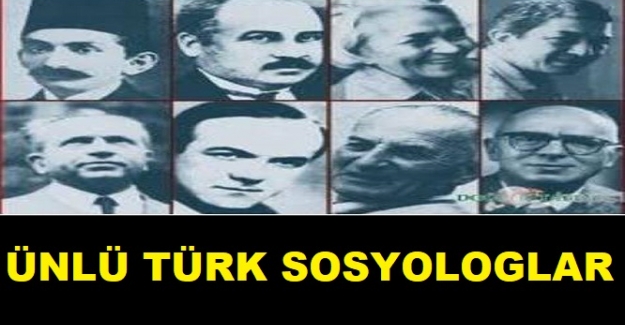 ÜNLÜ TÜRK SOSYOLOGLAR KİMLERDİR? TAM LİSTESİ