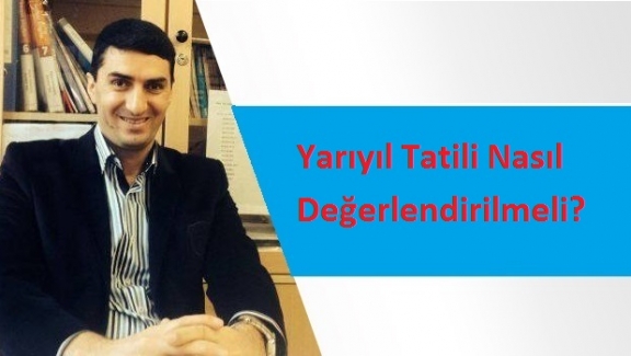 Yarıyıl Tatili Nasıl Değerlendirilmeli?