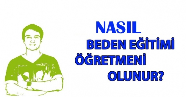 Beden Eğitimi Öğretmenliği Bölümü Nasıl Öğrenci Alır?