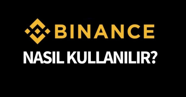 Binance Nedir, Binance Nasıl Kullanılır ?