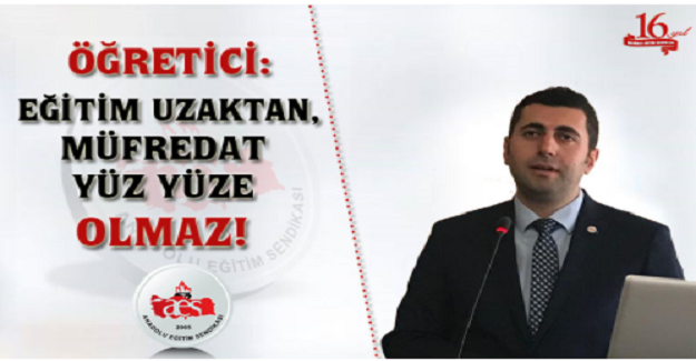 EĞİTİM UZAKTAN, MÜFREDAT YÜZ YÜZE OLMAZ!