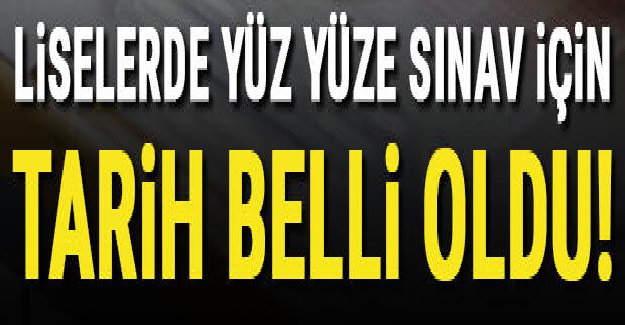 Liselerde Yapılacak Olan Sınav Tarihi Netleşti