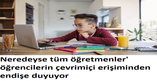 Neredeyse tüm öğretmenler' öğrencilerin çevrimiçi erişiminden endişe duyuyor