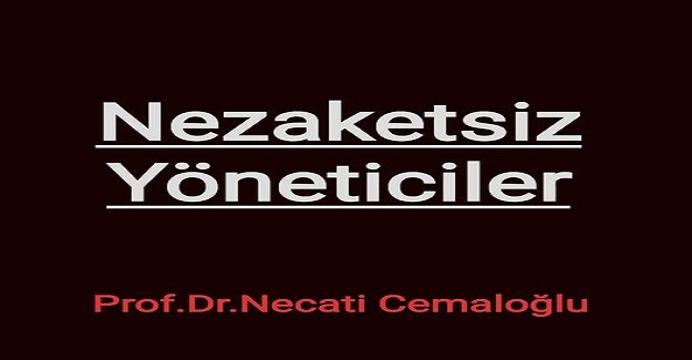 NEZAKETSİZ YÖNETİCİLER