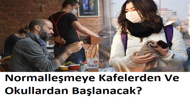 Normalleşmeye Kafelerden Ve Okullardan Başlanacak?