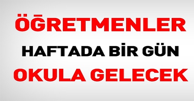 Öğretmenlerin Haftada 1 Gün Okula Gitme Uygulaması Yarı Yıl Tatilinden Sonra da Devam Edecek