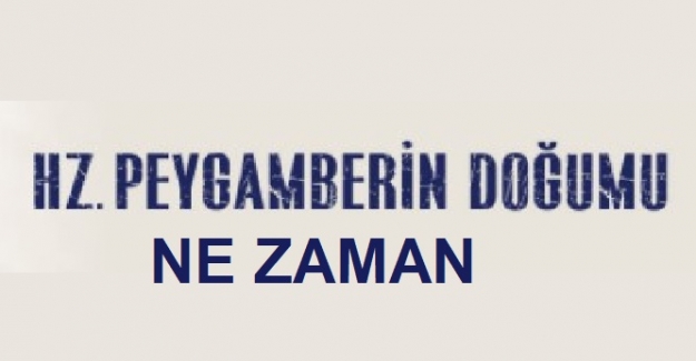 Peygamber Efendimizin Doğumunun Kaçıncı Yıl Dönümü?