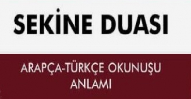 Sekine Duasının Arapça ve Türkçe Okunuşu ve Sekine Duasının Manası