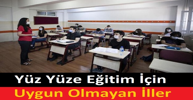 Yüz Yüze Eğitim İçin Uygun Olmayan İller