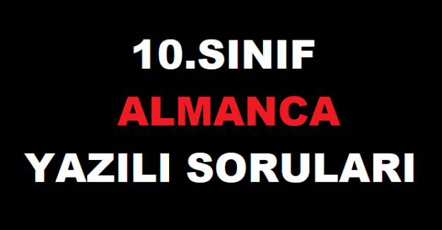 10. Sınıf Almanca 1.Dönem 1. Yazılı Soruları