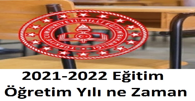 2021-2022 Eğitim Öğretim Yılı Ne Zaman Başlayacak?