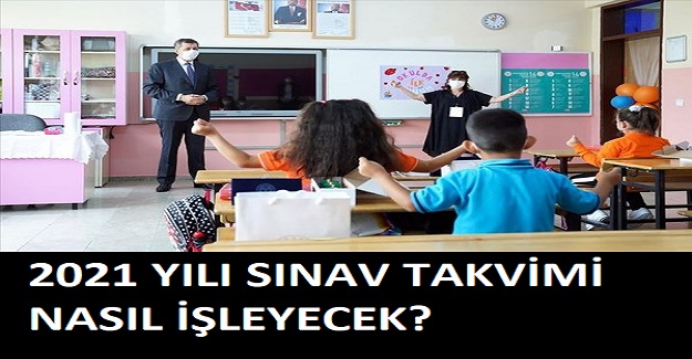 2021 YILI SINAV TAKVİMİ NASIL İŞLEYECEK?