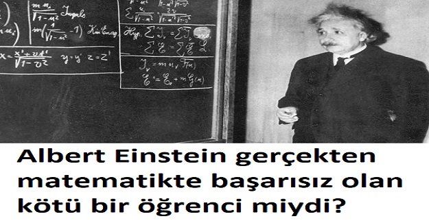 Albert Einstein gerçekten matematikte başarısız mıydı?