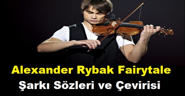 Alexander Rybak Fairytale Şarkı Sözleri ve Çevirisi
