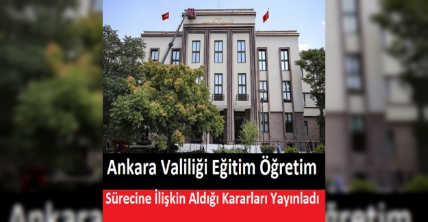 Ankara Valiliği Eğitim Öğretim Sürecine İlişkin Karar