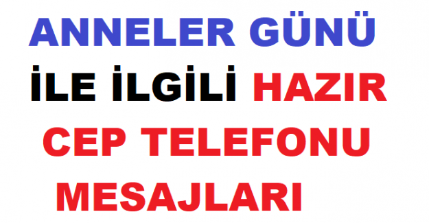 Anneler Günü İle İlgili Hazır Cep Telefonu Mesajları
