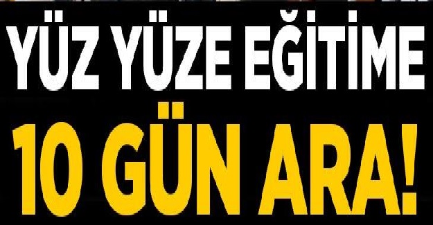 Bir İlçede Yüz Yüze Eğitime 10 Gün Ara Verildi